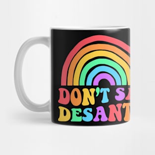 Dont Say Desantis Rainbow Lgbt Pride Anti Desantis Mug